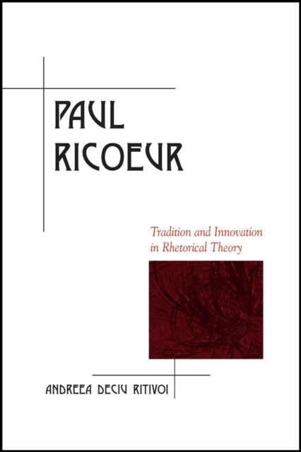 Paul Ricoeur : Tradition and Innovation in Rhetorical Theory, Paperback / softback Book