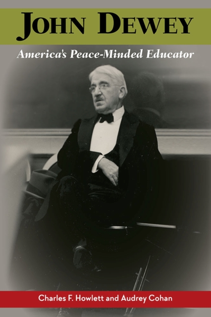 John Dewey, America’s Peace-Minded Educator, Paperback / softback Book