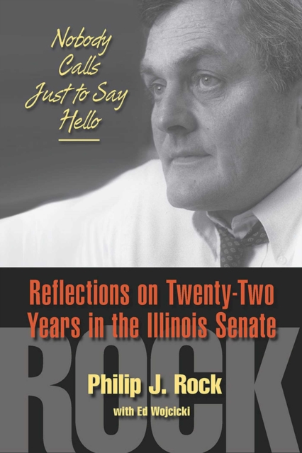 Nobody Calls Just to Say Hello : Reflections on Twenty-Two Years in the Illinois Senate, Paperback / softback Book