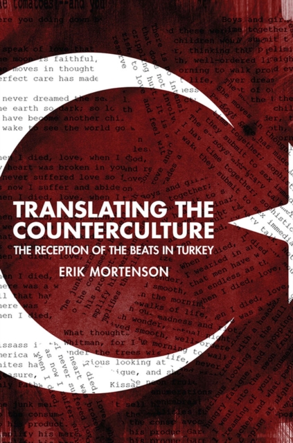 Translating the Counterculture : The Reception of the Beats in Turkey, Paperback / softback Book