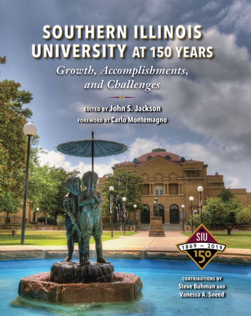 Southern Illinois University at 150 Years : Growth, Accomplishments, and Challenges, Hardback Book