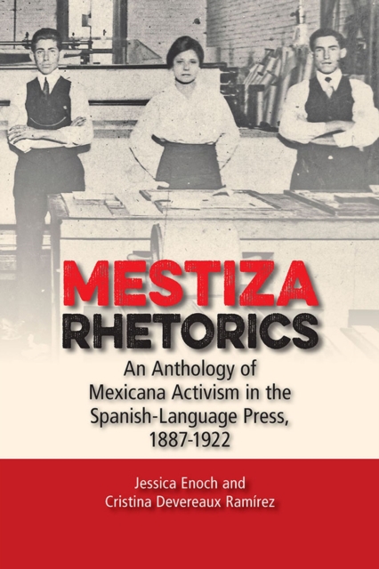 Mestiza Rhetorics : An Anthology of Mexicana Activism in the Spanish-Language Press, 1887-1922, Paperback / softback Book
