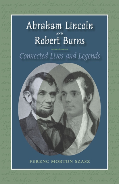 Abraham Lincoln and Robert Burns : Connected Lives and Legends, Paperback / softback Book