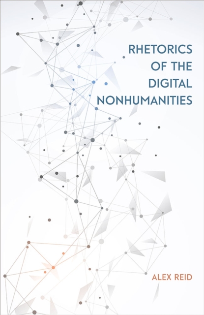 Rhetorics of the Digital Nonhumanities, Paperback / softback Book