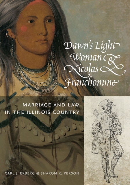 Dawn's Light Woman & Nicolas Franchomme : Marriage and Law in the Illinois Country, Paperback / softback Book