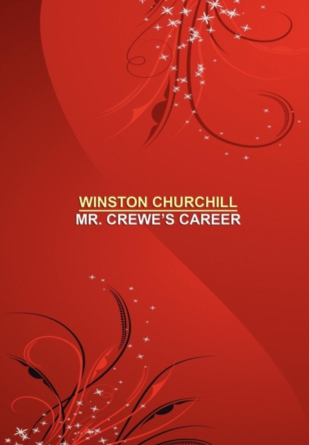 Mr. Crewe's Career [facsimile Edition], Hardback Book