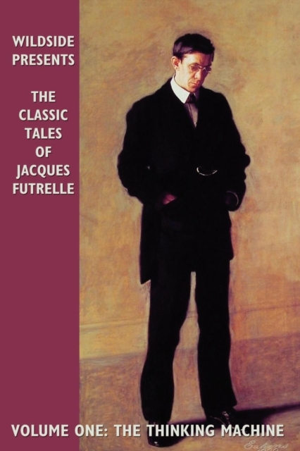 The Classic Tales of Jacques Futrelle : The Thinking Machine v.1, Paperback / softback Book