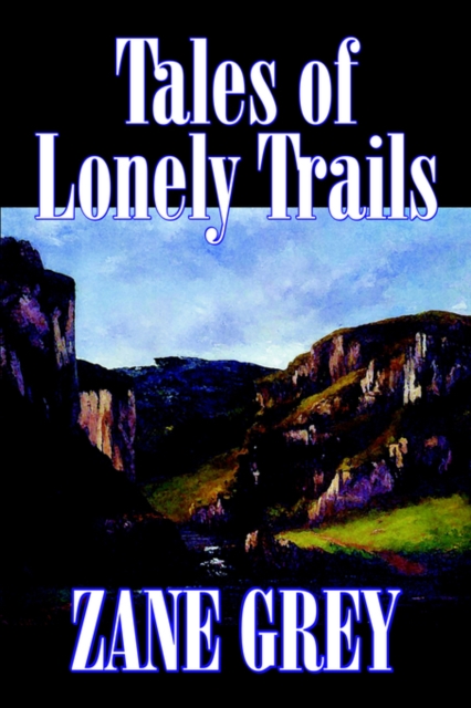 Tales of Lonely Trails, Hardback Book