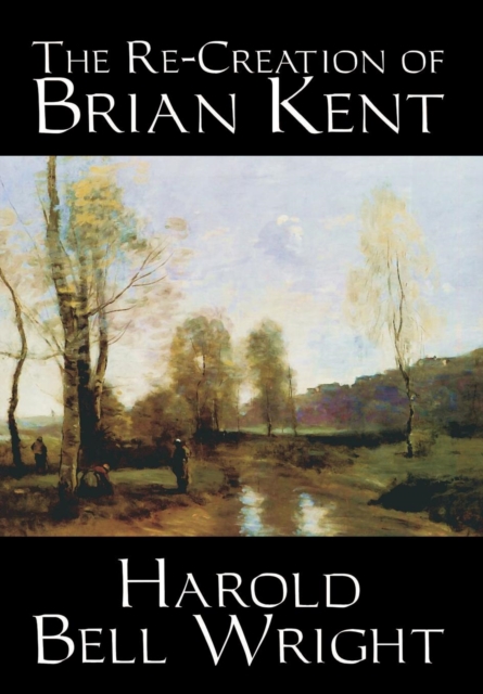 The Re-Creation of Brian Kent, Hardback Book