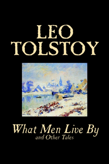 What Men Live by and Other Tales, Paperback / softback Book
