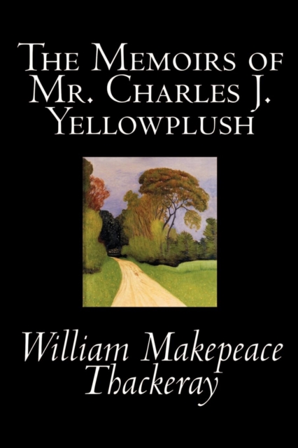 The Memoirs of Mr. Charles J. Yellowplush, Paperback / softback Book