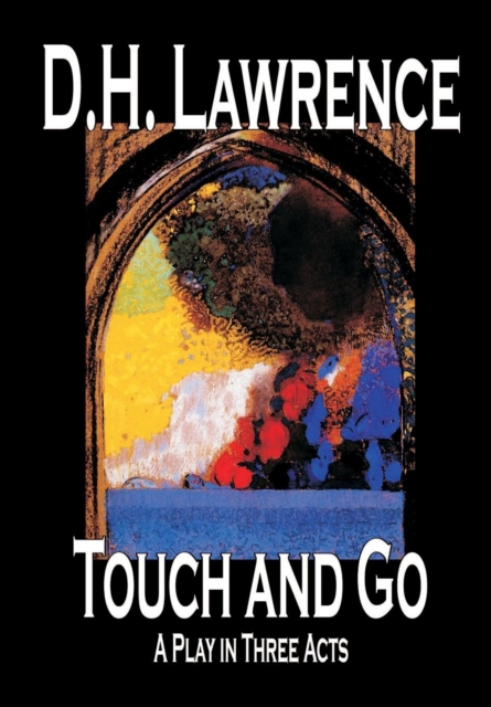 Touch and Go, A Play in Three Acts, Hardback Book