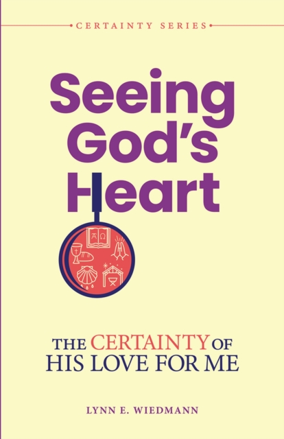Seeing God's Heart : The Certainty of His Love for Me, Paperback / softback Book