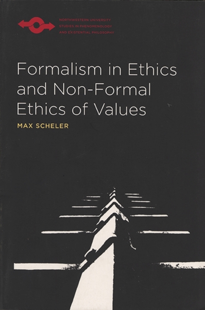 Formalism in Ethics and Non-Formal Ethics of Values : A New Attempt toward the Foundation of an Ethical Personalism, Paperback / softback Book