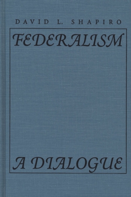 Federalism : A Dialogue, Hardback Book