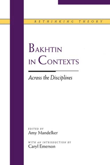 Bakhtin in Contexts : Across the Disciplines, Hardback Book