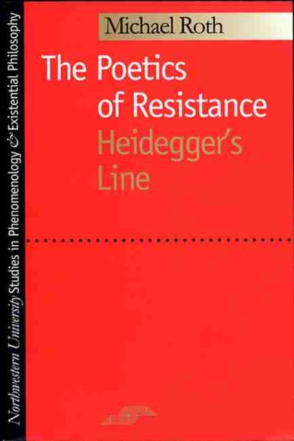 The Poetics of Resistance : Heidegger's Line, Hardback Book