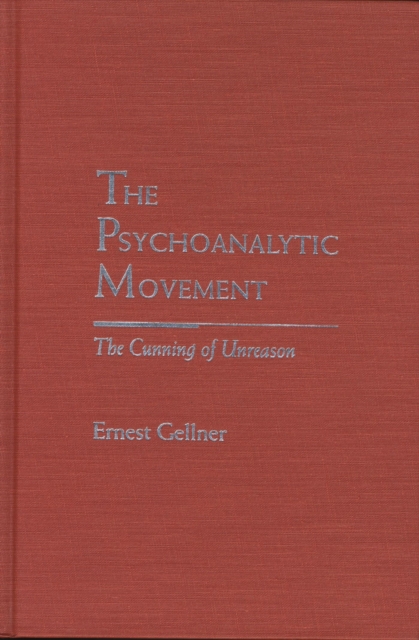The Psychoanalytic Movement : The Cunning of Unreason, Hardback Book