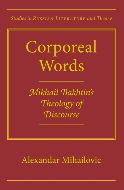 Corporeal Words : Mikhail Bakhtin's Theology of Discourse, Hardback Book