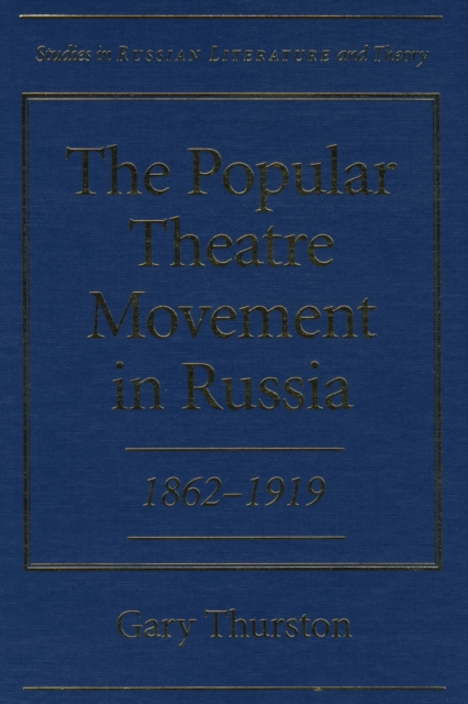 The Popular Theatre Movement in Russia, 1862-1919, Hardback Book