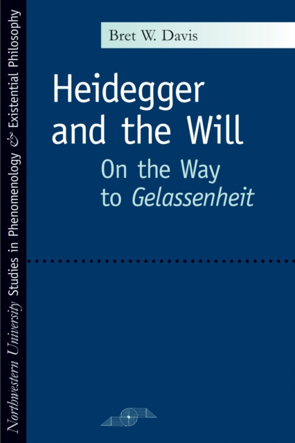Heidegger and the Will : On the Way to Gelassenheit, Paperback / softback Book