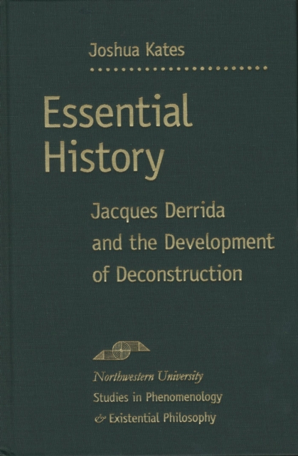 Essential History : Jacques Derrida and the Development of Deconstruction, Hardback Book