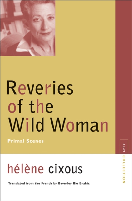 Reveries of the Wild Woman : Primal Scenes, Paperback / softback Book