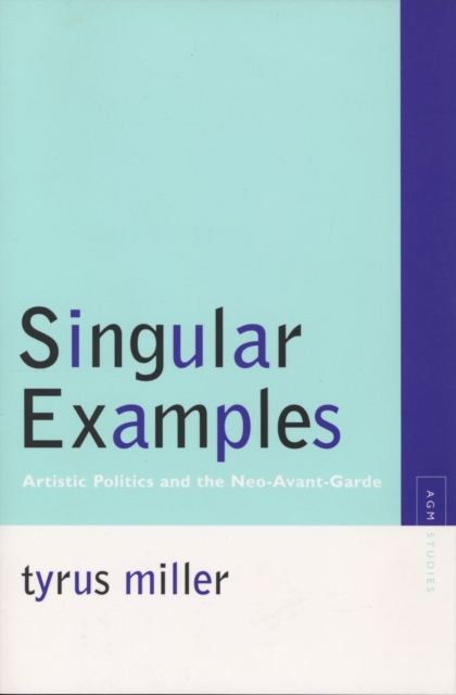 Singular Examples : Artistic Politics and the Neo-Avant-Garde, Paperback / softback Book