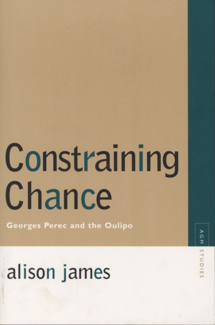 Constraining Chance : Georges Perec and the Oulipo, Paperback / softback Book