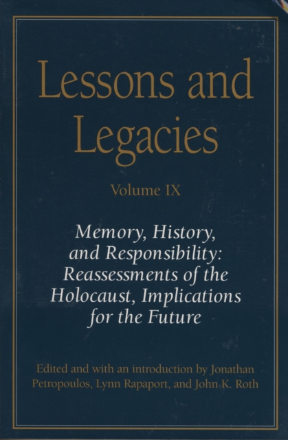 Lessons and Legacies IX : Memory, History, and Responsibility - Reassessments of the Holocaust, Implications for the Future, Paperback / softback Book
