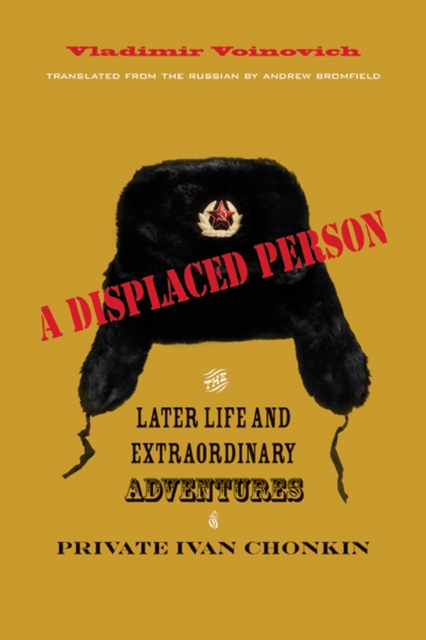 A Displaced Person : The Later Life and Extraordinary Adventures of Private Ivan Chonkin, Paperback / softback Book