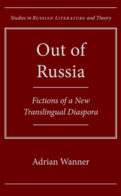 Out of Russia : Fictions of a New Translingual Diaspora, Hardback Book