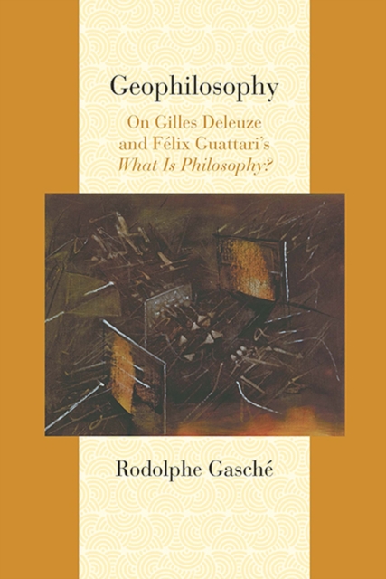 Geophilosophy : On Gilles Deleuze and Felix Guattari's ""What Is Philosophy?, Paperback / softback Book
