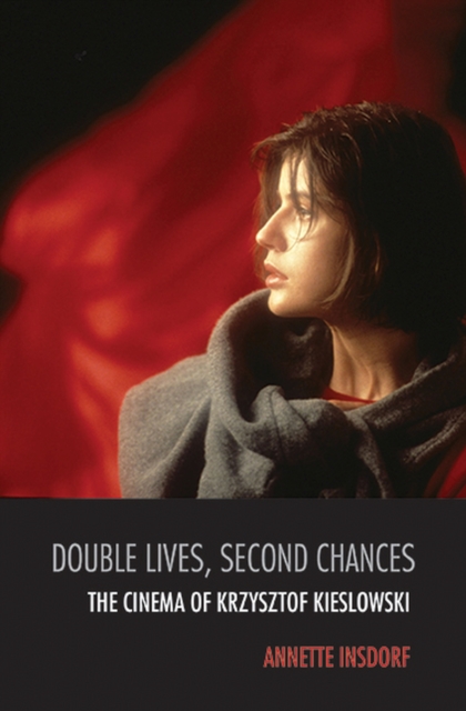 Double Lives, Second Chances : The Cinema of Krzysztof Kieslowski, Paperback / softback Book