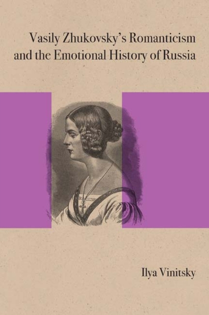 Vasily Zhukovsky's Romanticism and the Emotional History of Russia, Hardback Book