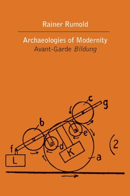 The Archaeologies of Modernity : The Avant-Garde Bildung, Paperback / softback Book