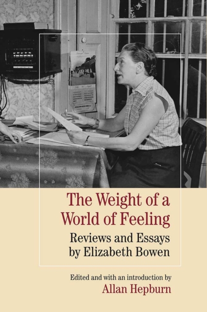 The Weight of a World of Feeling : Reviews and Essays by Elizabeth Bowen, Paperback / softback Book