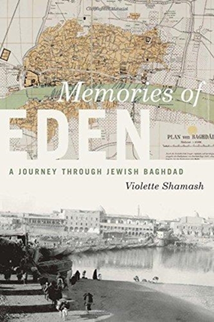 Memories of Eden : A Journey Through Jewish Baghdad, Paperback / softback Book