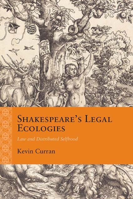 Shakespeare's Legal Ecologies : Law and Distributed Selfhood, Hardback Book