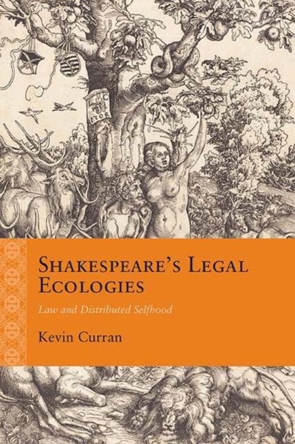 Shakespeare's Legal Ecologies : Law and Distributed Selfhood, PDF eBook