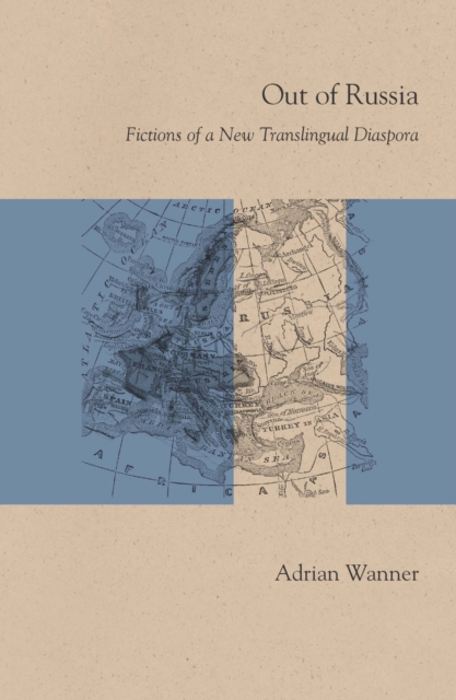 Out of Russia : Fictions of a New Translingual Diaspora, Paperback / softback Book