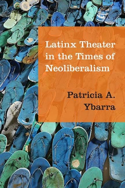 Latinx Theater in the Times of Neoliberalism, PDF eBook