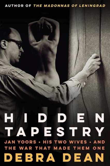 Hidden Tapestry : Jan Yoors, His Two Wives, and the War That Made Them One, Paperback / softback Book