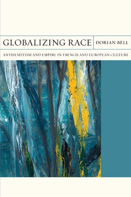 Globalizing Race : Antisemitism and Empire in French and European Culture, Paperback / softback Book