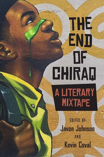 The End of Chiraq : A Literary Mixtape, Paperback / softback Book