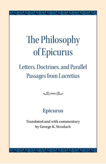 The Philosophy of Epicurus : Letters, Doctrines, and Parallel Passages from Lucretius, Paperback / softback Book