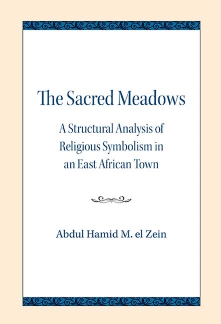 The Sacred Meadows : A Structural Analysis of Religious Symbolism in an East African Town, Paperback / softback Book