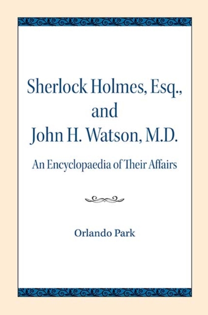 Sherlock Holmes, Esq., and John H. Watson, M.D. : An Encyclopaedia of Their Affairs, Paperback / softback Book