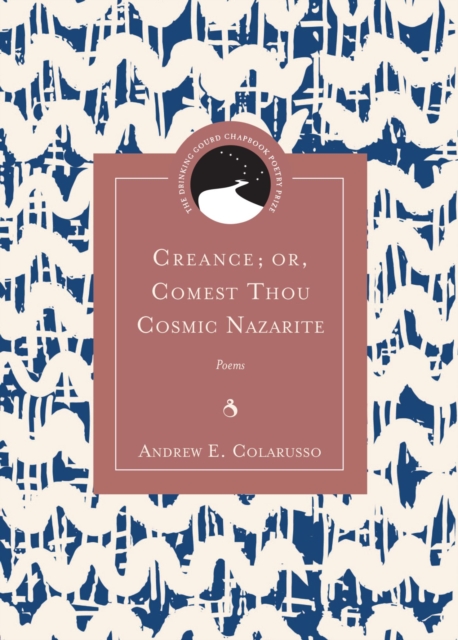 Creance; or, Comest Thou Cosmic Nazarite : Poems, Paperback / softback Book