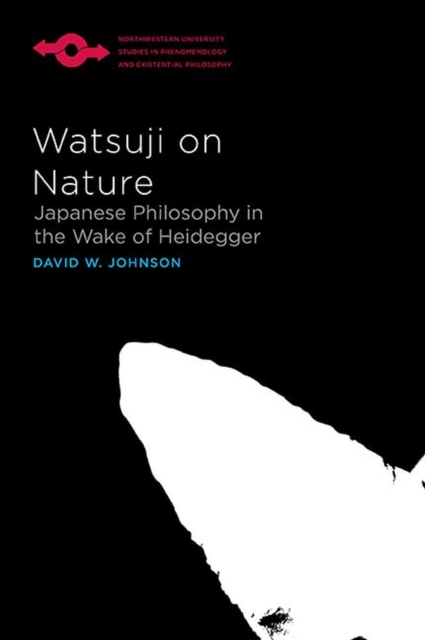 Watsuji on Nature : Japanese Philosophy in the Wake of Heidegger, Hardback Book